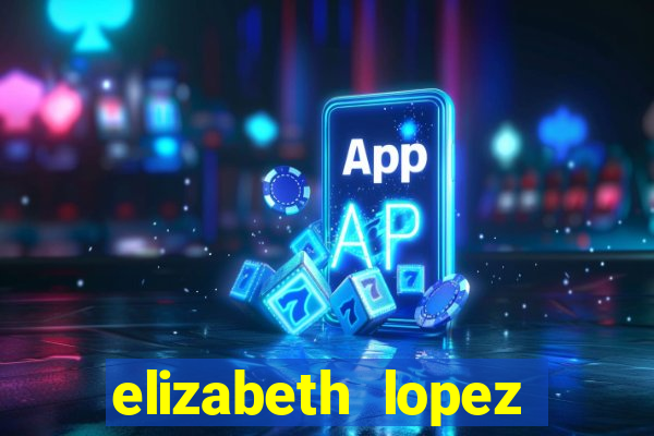 elizabeth lopez sanches nua